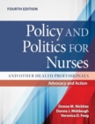 Policy and Politics for Nurses and Other Health Professionals: Advocacy and Action : Advocacy and Action - Book