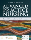 Advanced Practice Nursing: Essential Knowledge for the Profession - Book