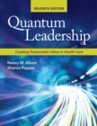 Quantum Leadership: Creating Sustainable Value in Health Care - eBook