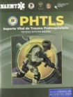 PHTLS: Soporte Vital de Trauma Prehospitalario, Novena Edicion Militar : Soporte Vital de Trauma Prehospitalario, Novena Edicion Militar - Book