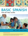 Spanish for Getting Along Enhanced Edition: The Basic Spanish Series - Book