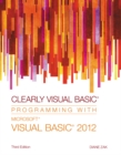 Clearly Visual Basic?? : Programming with Microsoft?? Visual Basic?? 2012 - Book