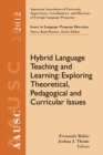AAUSC 2012 Volume--Issues in Language Program Direction : Hybrid Language Teaching and Learning: Exploring Theoretical, Pedagogical and Curricular Issues - Book