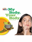 Our World Readers: My Body, Your Body : British English - Book