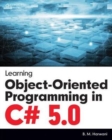 Learning Object-oriented Programming in C# 5.0 - Book