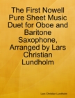 The First Nowell Pure Sheet Music Duet for Oboe and Baritone Saxophone, Arranged by Lars Christian Lundholm - eBook