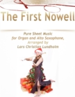 The First Nowell Pure Sheet Music for Organ and Alto Saxophone, Arranged by Lars Christian Lundholm - eBook