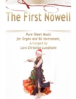 The First Nowell Pure Sheet Music for Organ and Bb Instrument, Arranged by Lars Christian Lundholm - eBook