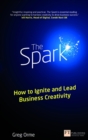 Spark, The : How to Ignite and Lead Business Creativity - Book