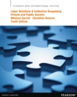 Labor Relations and Collective Bargaining: Private and Public Sectors : Pearson New International Edition - Book