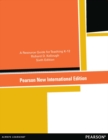 Resource Guide for Teaching K-12, A : Pearson New International Edition - Book