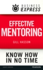 Business Express: Effective mentoring : Understand the skills and techniques of a successful mentor - eBook