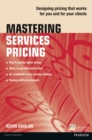 Mastering Services Pricing : Designing pricing that works for you and for your clients - Book