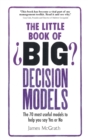 Little Book of Big Decision Models, The : The 70 Most Useful Models To Help You Say Yes Or No - eBook