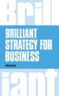 Brilliant Strategy for Business : How To Plan, Implement And Evaluate Strategy At Any Level Of Management - eBook