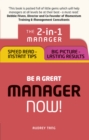 Be a Great Manager – Now! : The 2-in-1 Manager: Speed Read - Instant Tips; Big Picture - Lasting Results - Book