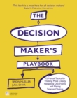 Decision Maker's Playbook, The : 12 Tactics For Thinking Clearly, Navigating Uncertainty And Making Smarter Choices - Book