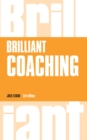 Brilliant Coaching : How To Be A Brilliant Coach In Your Workplace - eBook