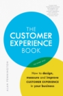 Customer Experience Manual, The : How to design, measure and improve customer experience in your business - eBook