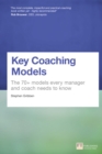 Key Coaching Models : The 70+ Models Every Manager and Coach Needs to Know - Book