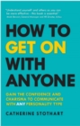 How to Get On with Anyone : Gain the confidence and charisma to communicate with ANY personality type - Book