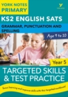 English SATs Grammar, Punctuation and Spelling Targeted Skills and Test Practice for Year 5: York Notes for KS2 catch up, revise and be ready for the 2023 and 2024 exams - Book