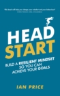 Head Start : Build A Resilient Mindset So You Can Achieve Your Goals - eBook