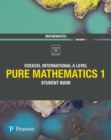 Pearson Edexcel International A Level Mathematics Pure Mathematics 1 Student Book - Book