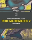 Pearson Edexcel International A Level Mathematics Pure 2 Mathematics Student Book - Book
