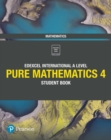 Pearson Edexcel International A Level Mathematics Pure 4 Mathematics Student Book - Book