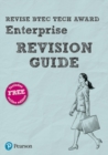 Pearson REVISE BTEC Tech Award Enterprise Revision Guide : for home learning, 2022 and 2023 assessments and exams - Book