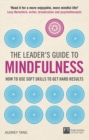 Leader's Guide to Mindfulness, The : How to Use Soft Skills to Get Hard Results - Book