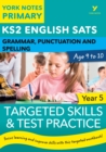 English SATs Grammar, Punctuation and Spelling Targeted Skills and Test Practice for Year 5: York Notes for KS2 catch up, revise and be ready for the 2023 and 2024 exams - eBook
