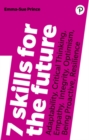 7 Skills for the Future : Adaptability, Critical Thinking, Empathy, Integrity, Optimism, Being Proactive, Resilience - Book
