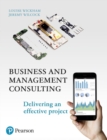 Business and Management Consulting : Delivering An Effective Project - Book