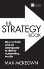 The Strategy Book : How To Think And Act Strategically To Deliver Outstanding Results - eBook