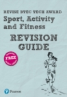 Pearson REVISE BTEC Tech Award Sport, Activity and Fitness Revision Guide inc online edition - 2023 and 2024 exams and assessments - Book