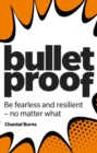 Bulletproof: Be fearless and resilient, no matter what - Book