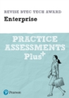 Pearson REVISE BTEC Tech Award Enterprise Practice Assessments Plus - 2023 and 2024 exams and assessments - Book