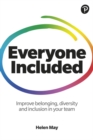 Everyone Included: How to improve belonging, diversity and inclusion in your team : How to improve belonging, diversity and inclusion in your team - Book