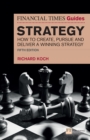 The Financial Times Guide to Strategy : How to create, pursue and deliver a winning strategy - eBook