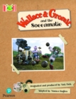 Bug Club Reading Corner: Age 5-7: Wallace and Gromit and the Soccomatic - Book