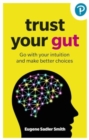 Trust your Gut: Go with your intuition and make better choices - Book
