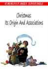 CHRISTMAS : ITS ORIGIN AND ASSOCIATIONS - eBook