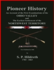 Pioneer History - An Account of the First Examinations of the Ohio Valley and the Earliest Settlement of the Northwest Territory - eBook