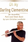 Oh My Darling Clementine for Accordion, Pure Lead Sheet Music by Lars Christian Lundholm - eBook