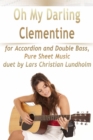 Oh My Darling Clementine for Accordion and Double Bass, Pure Sheet Music duet by Lars Christian Lundholm - eBook