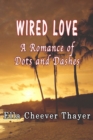 Wired Love : A Romance of Dots and Dashes - eBook