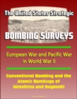 United States Strategic Bombing Surveys: European War and Pacific War in World War II, Conventional Bombing and the Atomic Bombings of Hiroshima and Nagasaki - eBook