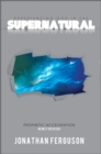 Experiencing God in the Supernatural Newly Revised: Prophetic Acceleration - eBook
